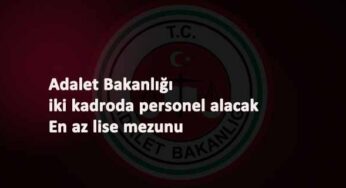 Adalet Bakanlığı en az lise mezunu personel alımı: Şartlar ve tarih belli oldu