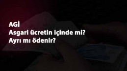 AGİ (Asgari Geçim İndirimi) nedir? AGİ maaşın içinde mi? Ayrı mı ödenir?