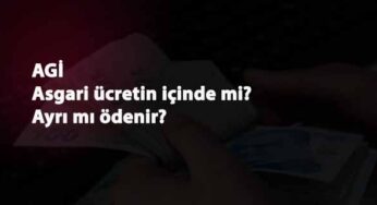 AGİ (Asgari Geçim İndirimi) nedir? AGİ maaşın içinde mi? Ayrı mı ödenir?