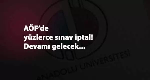 AÖF'de kopya şoku: Yüzlerce öğrencinin sınavı iptal dilecek