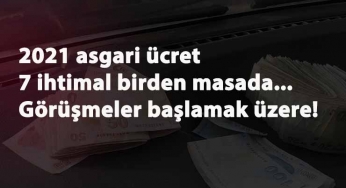 2021 Asgari Ücret zammı için 7 ihtimal birden geldi