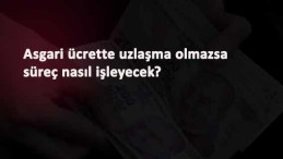 Asgari ücrette anlaşma sağlanamazsa ne olacak?