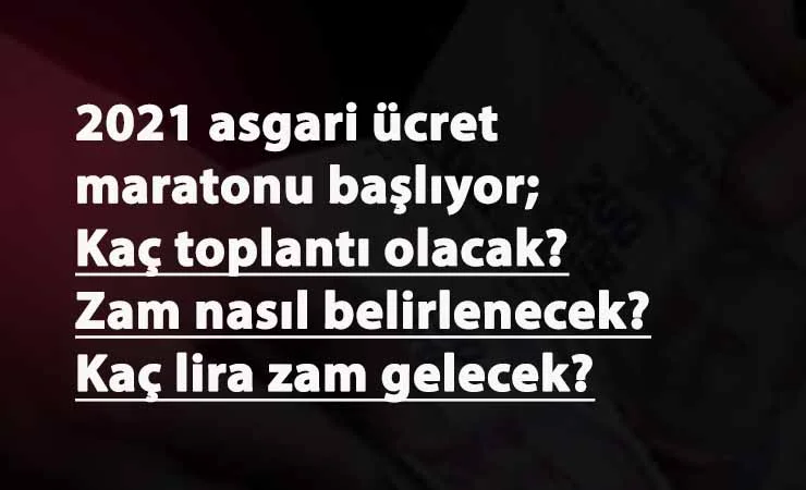2021 Asgari ücret maratonu başlıyor: Süreç nasıl ilerleyecek? Zam ne zaman belli olacak?