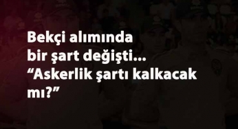 Bekçi alım şartlarında değişiklik: Askerlik şartı da kalkacak mı?