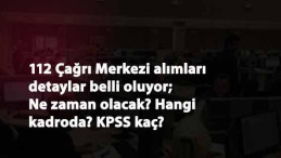 112 çağrı merkezi alımlarında KPSS şartı belli oldu