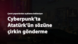 Cyberpunk 2077'de Atatürk'e çirkin hakaret