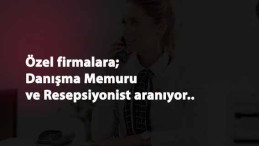 Firmalara Danışma Memuru ve Resepsiyon Görevlisi aranıyor