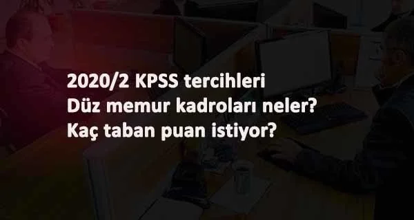 2020/2 tercihleri başlamak üzere: KPSS ile düz memur kaç puanla olunur?