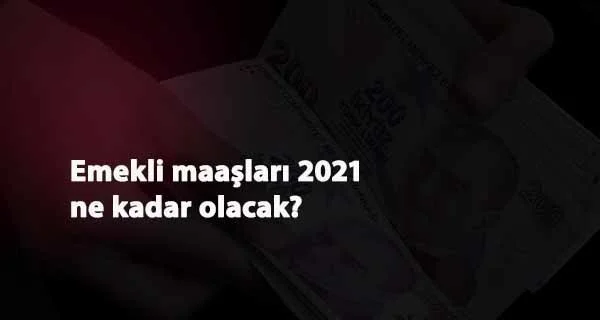 2021 Ocak emekli maaşı kaç lira olacak? Gözler zamlarda
