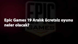Epic Games ücretsiz oyun kampanyası sürüyor: 19 Aralık'ta hangi oyun gelecek?