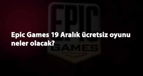 Epic Games ücretsiz oyun kampanyası sürüyor: 19 Aralık'ta hangi oyun gelecek?