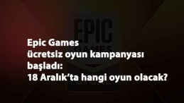 Epic Games'in 18 Aralık ücretsiz oyunu açıklandı