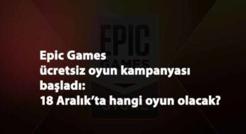 Epic Games'in 18 Aralık ücretsiz oyunu açıklandı