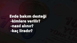 Evde Bakım Desteği kimlere verilir? 2021 Evde Bakım Maaşı Kaç liradır?