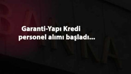 İki banka bünyesine çok sayıda personel alımı: Garanti BBVA ve Yapı Kredi personel alacak