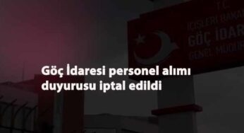 Göç İdaresi personel alımı iptal duyurusu