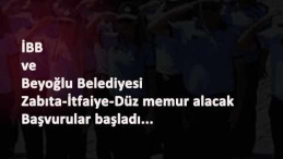 İstanbul'a düz memur, Zabıta ve İtfaiye alımları başladı: Nasıl başvurulur?