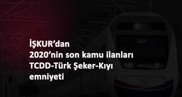 Güncel kamu ilanları İŞKUR'dan yayında: TCDD-Kıyı Emniyeti-Türk Şeker