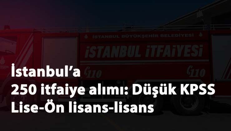 İBB 250 itfaiye alımı başlayacak: İBB itfaiye alımı başvurusu nasıl yapılacak?