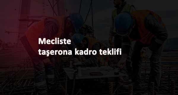 TBMM'ye taşerona ve geçici işçilere kadro için yasa tasarısı