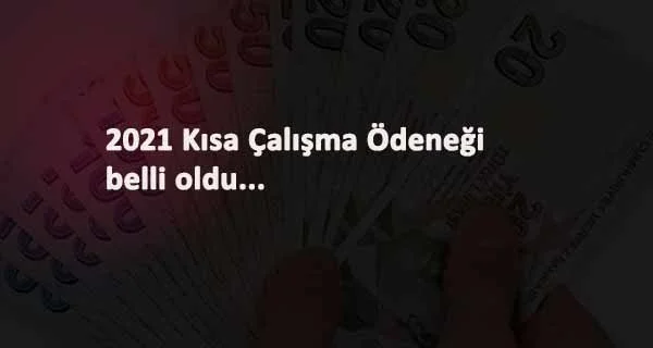 2021 Kısa Çalışma Ödeneği miktarı ne kadar? Zam belli oldu