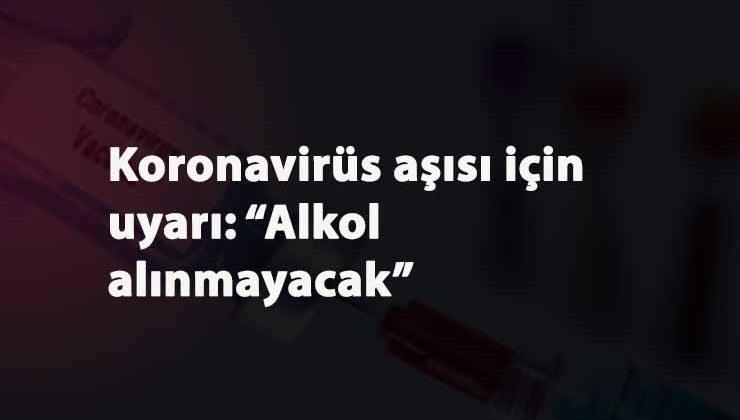 Aşı olacak kişilere uyarı: