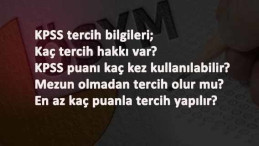 KPSS puanı ile kaç tercih hakkı var? Mezun olmadan tercih verilir mi?