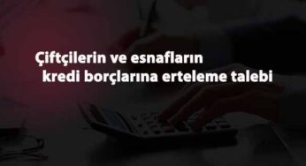 Çiftçinin Kredi borçlarının erteleme için TBMM'de teklif