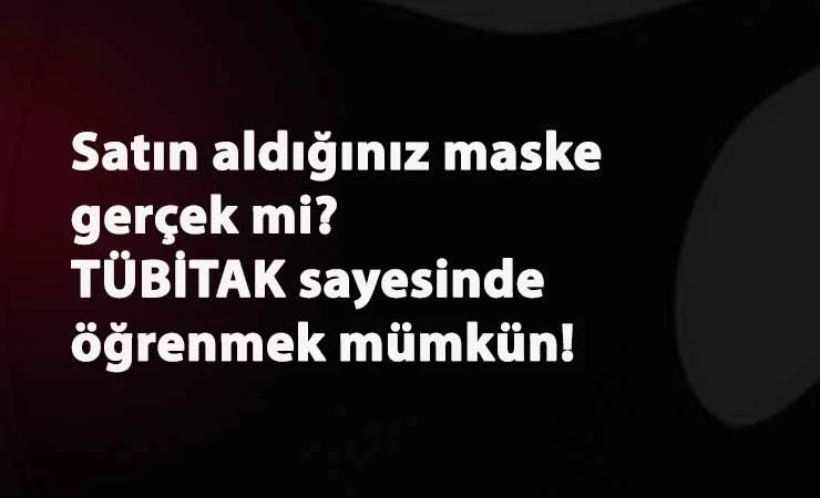 Taktığınız maske işe yarıyor mu?: Bu uygulama ile görebilirsiniz