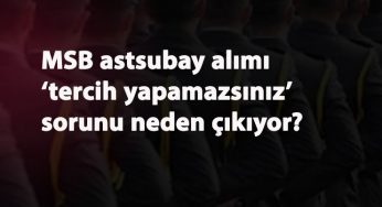 MSB Astsubay alımı 'tercih yapamazsınız' sorunu neden oluyor?