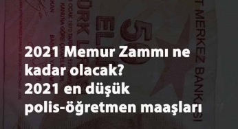 2021 Memur maaşları: Öğretmen-polis maaşları ne kadar oldu?
