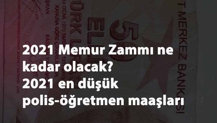 2021 Memur maaşları: Öğretmen-polis maaşları ne kadar oldu?