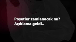 Poşetler zamlanacak mı? Açıklama geldi