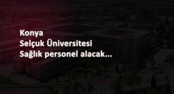 Konya Selçuk Üniversitesi sözleşmeli sağlık personel alacak