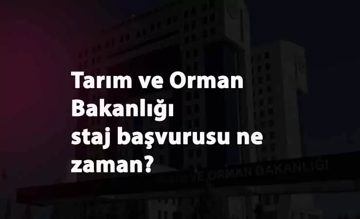 Tarım Bakanlığı lise ve üniversite staj başvuru duyurusu: İşte başvuru yöntemleri