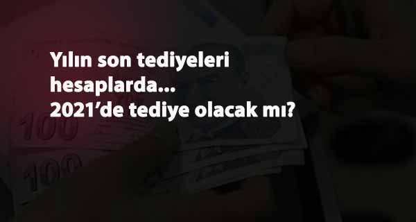 4/D işçilere ilave tediyeler hesaplara yatıyor: 2021'de tediyeler sürecek mi?