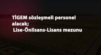 TİGEM sözleşmeli personel arıyor: En az lise mezunu