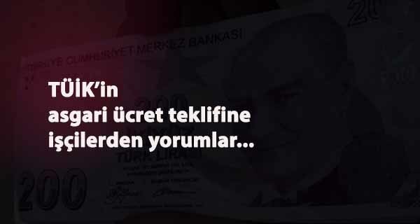 TÜİK'in asgari ücret önerisini işçiler yorumladı