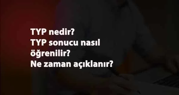 TYP başvuru sonuçları ne zaman açıklanır? Nasıl öğrenilir?