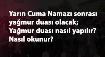Türkiye Geneli yağmur duası yapılacak: Yağmur duası nedir? Nasıl okunur?
