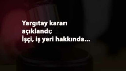 Kendi iş yeri aleyhine konuşan işçiler dikkat: Emsal karar geldi