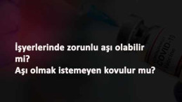 Aşı olmak istemeyenler dikkat: İş sözleşmesi feshedilebilir mi?