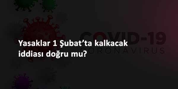 Yasaklar 1 Şubat'ta kalkacak mı? Kafe-restoranlar ne zaman açılacak?
