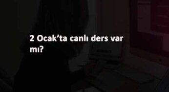 2 Ocak Cumartesi günü canlı ders olacak mı?