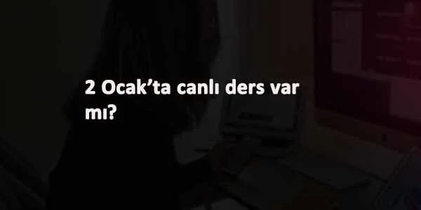 2 Ocak Cumartesi günü canlı ders olacak mı?