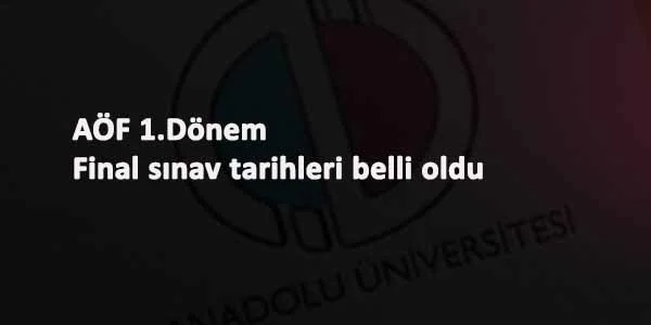 AÖF 1.Dönem final sınav tarihleri açıklandı: Açık uçlu sorular devam edecek