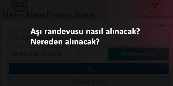 Aşı randevusu nereden ve nasıl alınacak? MHRS aşı randevu sistemi
