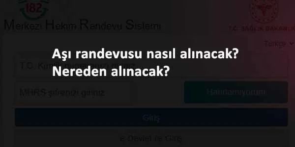 Aşı randevusu nereden ve nasıl alınacak? MHRS aşı randevu sistemi