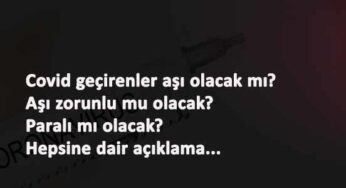 Covid geçirenler aşı olacak mı? Aşı ne kadar süre koruyacak?
