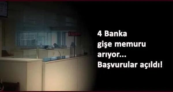 Banka memur alımları başladı: 4 bankaya gişe memuru alınacak